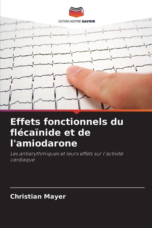 Produktbild: Effets fonctionnels du fl&eacute;ca&iuml;nide et de l'amiodarone