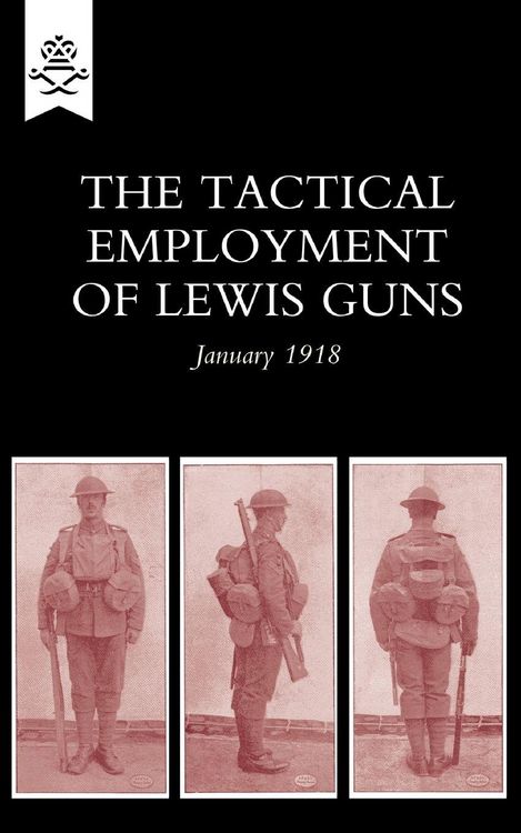 Produktbild: The Tactical Employment of Lewis Guns, January 1918