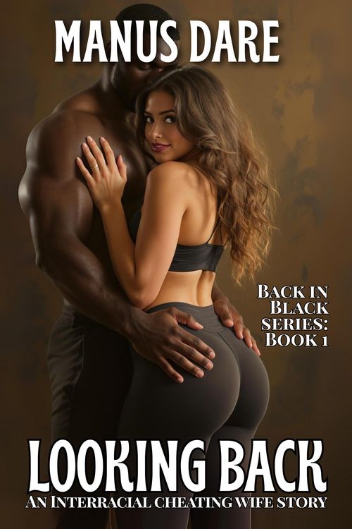 Produktbild: Looking Back: An interracial Cheating Wife Story (Back in Black, #1)