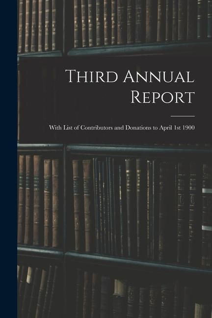Produktbild: Third Annual Report: With List of Contributors and Donations to April 1st 1900