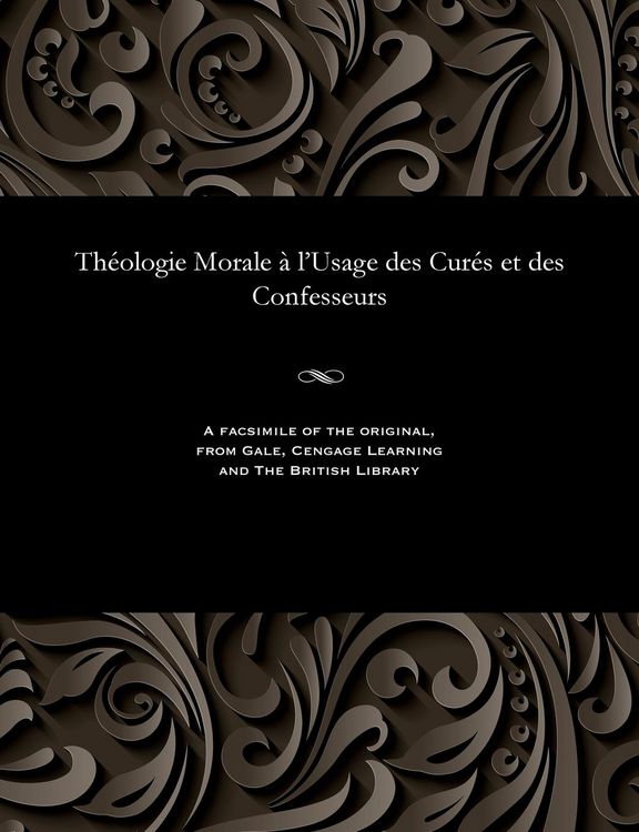 Produktbild: Th&eacute;ologie Morale &agrave; l'Usage des Cur&eacute;s et des Confesseurs