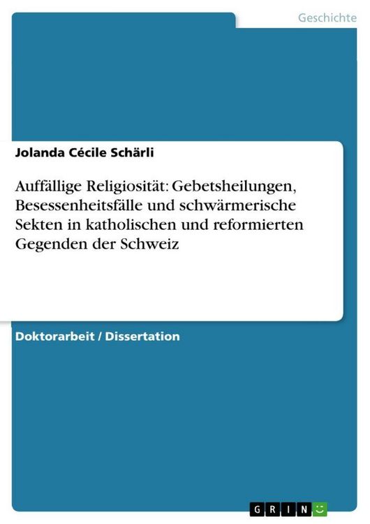 Produktbild: Auff&auml;llige Religiosit&auml;t: Gebetsheilungen, Besessenheitsf&auml;lle und schw&auml;rmerische Sekten in katholischen und reformierten Gegenden der Schweiz