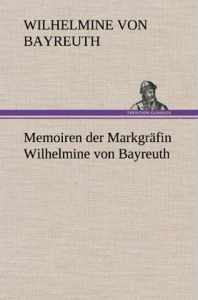 Produktbild: Memoiren der Markgr&auml;fin Wilhelmine von Bayreuth