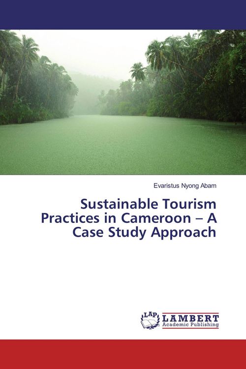 Produktbild: Sustainable Tourism Practices in Cameroon - A Case Study Approach
