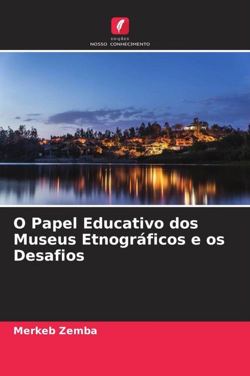 Produktbild: O Papel Educativo dos Museus Etnogr&aacute;ficos e os Desafios