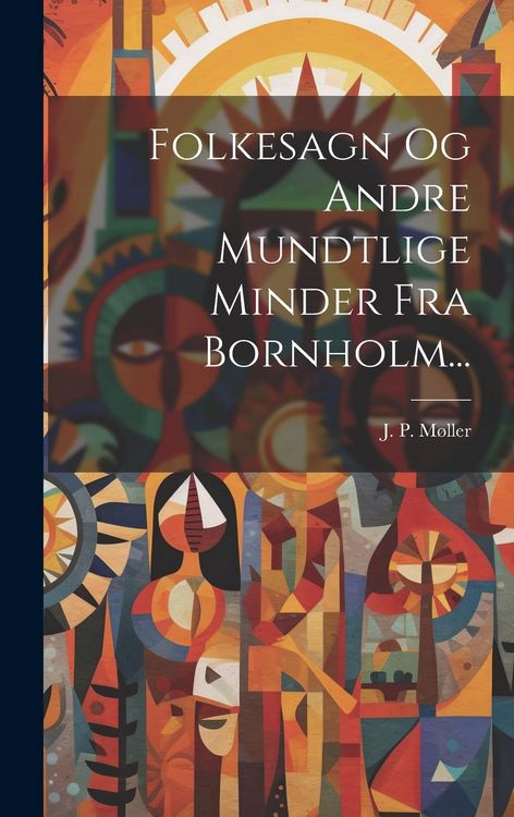 Produktbild: Folkesagn Og Andre Mundtlige Minder Fra Bornholm...