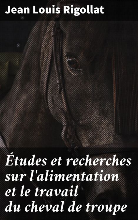 Produktbild: &Eacute;tudes et recherches sur l'alimentation et le travail du cheval de troupe