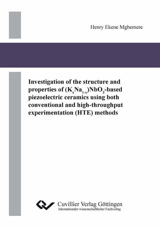 Produktbild: Investigation of the structure and properties of (KxNa1-x)NbO3-based piezoelectric ceramics using both conventional and high-throughput experimentation (HTE) methods