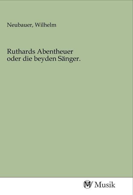 Produktbild: Ruthards Abentheuer oder die beyden S&auml;nger.