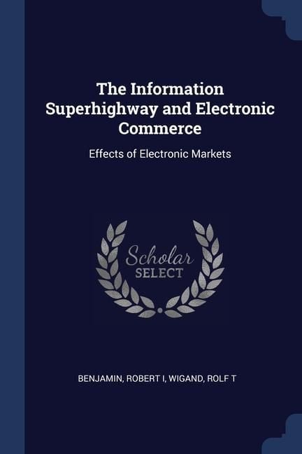 Produktbild: The Information Superhighway and Electronic Commerce: Effects of Electronic Markets