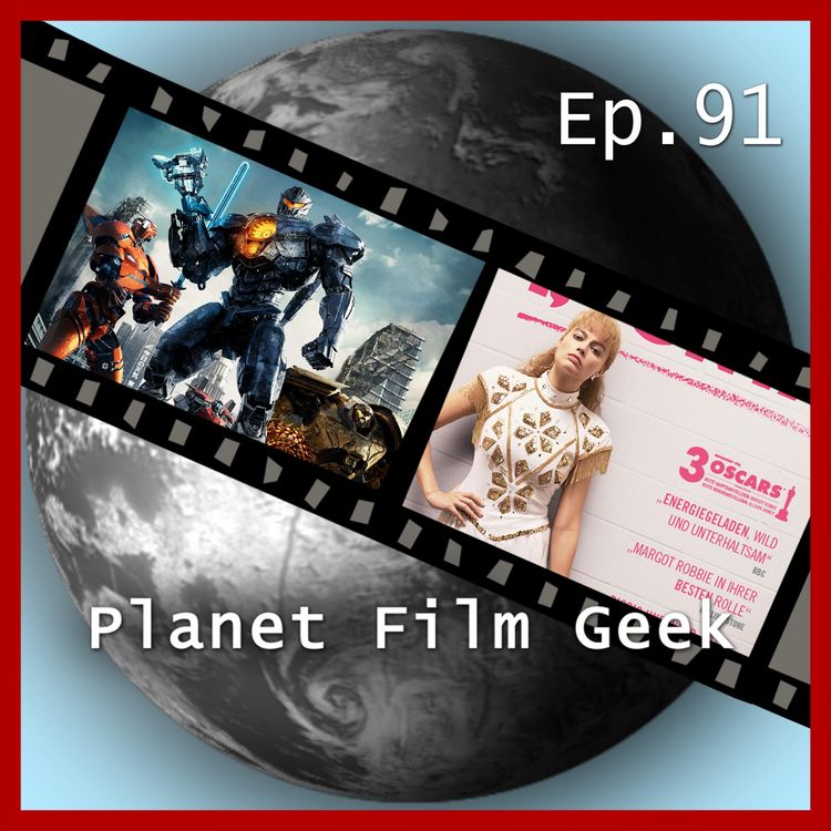 Produktbild: Planet Film Geek, PFG Episode 91: Pacific Rim: Uprising, I, Tonya, Hungrig, Game Over, Man!