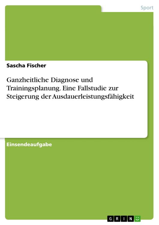 Produktbild: Ganzheitliche Diagnose und Trainingsplanung. Eine Fallstudie zur Steigerung der Ausdauerleistungsf&auml;higkeit