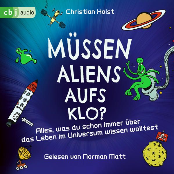 Produktbild: M&uuml;ssen Aliens aufs Klo? &ndash; Alles, was du schon immer &uuml;ber das Leben im Universum wissen wolltest