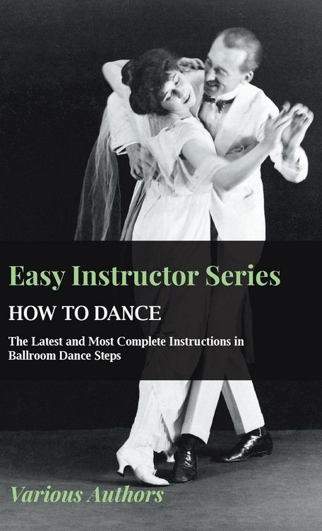 Produktbild: Easy Instructor Series - How to Dance - The Latest and Most Complete Instructions in Ballroom Dance Steps