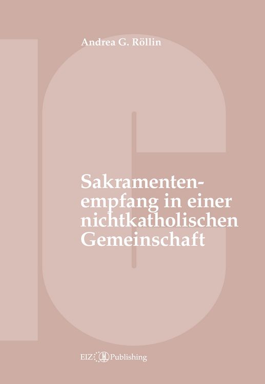 Produktbild: Der Empfang der Sakramente der Busse, der Eucharistie oder der Krankensalbung durch katholische Gl&auml;ubige in einer nichtkatholischen Kirche oder kirchlichen Gemeinschaft