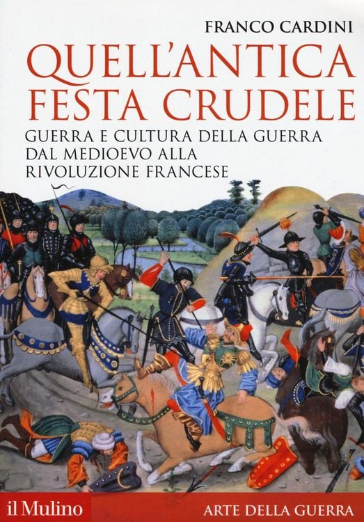 Produktbild: Quell'antica festa crudele. Guerra e cultura della guerra dal Medioevo alla Rivoluzione francese