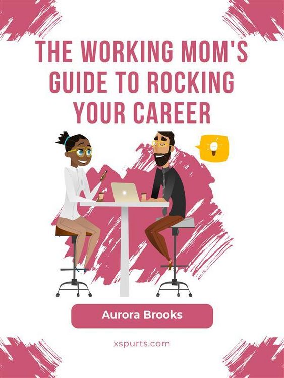 Produktbild: The Working Mom's Guide to Rocking Your Career
