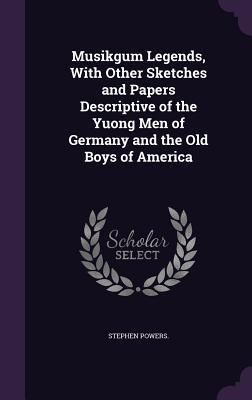 Produktbild: Musikgum Legends, With Other Sketches and Papers Descriptive of the Yuong Men of Germany and the Old Boys of America
