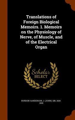 Produktbild: Translations of Foreign Biological Memoirs. 1. Memoirs on the Physiology of Nerve, of Muscle, and of the Electrical Organ