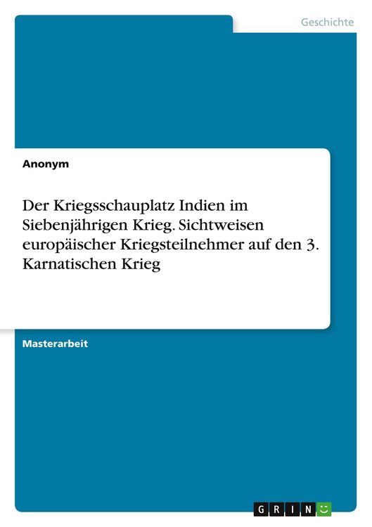 Produktbild: Der Kriegsschauplatz Indien im Siebenj&auml;hrigen Krieg. Sichtweisen europ&auml;ischer Kriegsteilnehmer auf den 3. Karnatischen Krieg