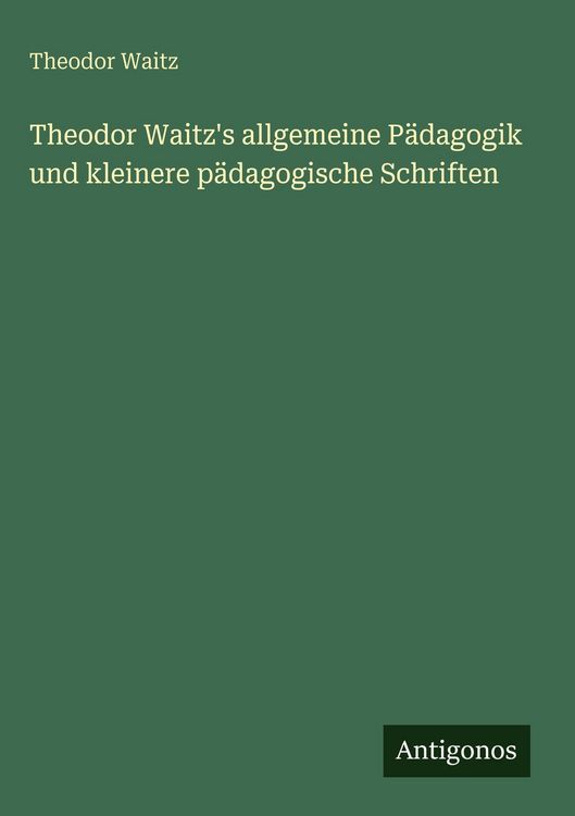 Produktbild: Theodor Waitz's allgemeine P&auml;dagogik und kleinere p&auml;dagogische Schriften