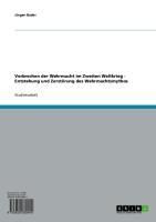 Produktbild: Verbrechen der Wehrmacht im Zweiten Weltkrieg - Entstehung und Zerst&ouml;rung des Wehrmachtsmythos