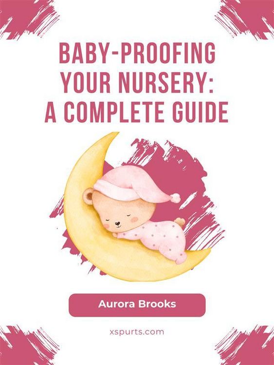 Produktbild: Baby-Proofing Your Nursery- A Complete Guide