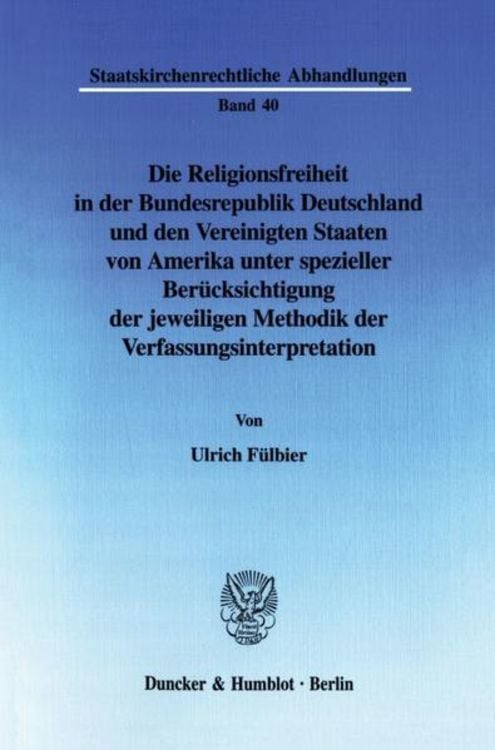 Bild vom Artikel Die Religionsfreiheit in der Bundesrepublik Deutschland und den Vereinigten Staaten von Amerika unter spezieller Berücks vom Autor Ulrich Fülbier