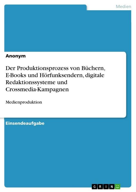 Produktbild: Der Produktionsprozess von B&uuml;chern, E-Books und H&ouml;rfunksendern, digitale Redaktionssysteme und Crossmedia-Kampagnen
