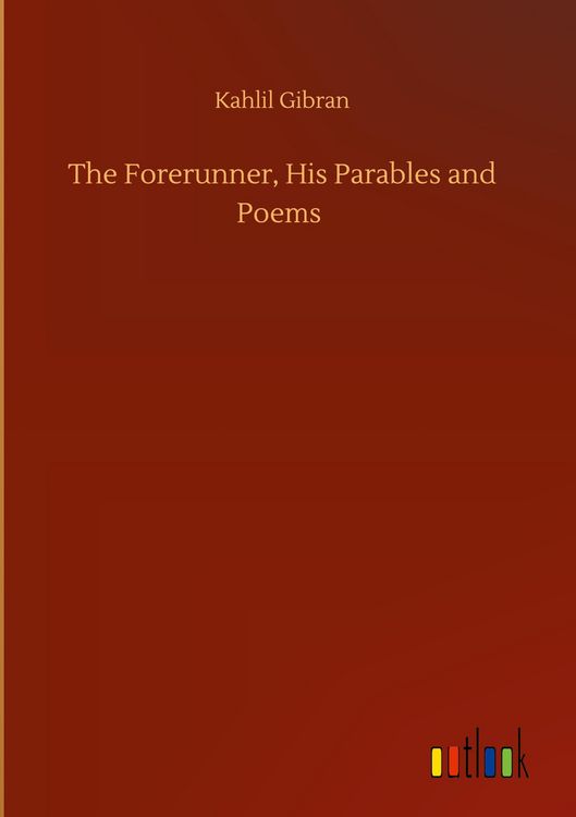 Produktbild: The Forerunner, His Parables and Poems