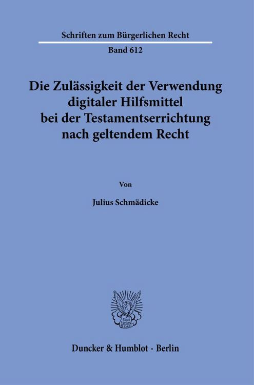Produktbild: Die Zul&auml;ssigkeit der Verwendung digitaler Hilfsmittel bei der Testamentserrichtung nach geltendem Recht