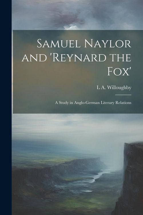 Produktbild: Samuel Naylor and 'Reynard the fox'; a Study in Anglo-German Literary Relations