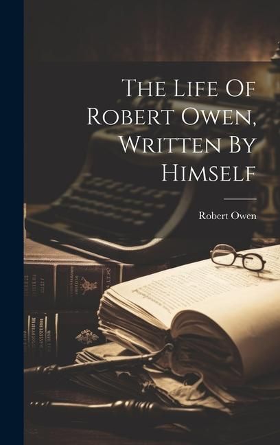 Produktbild: The Life Of Robert Owen, Written By Himself