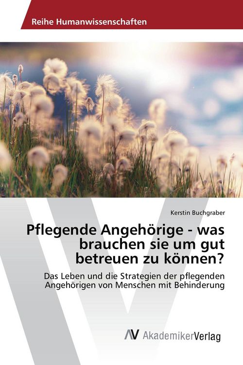 Produktbild: Pflegende Angeh&ouml;rige - was brauchen sie um gut betreuen zu k&ouml;nnen?
