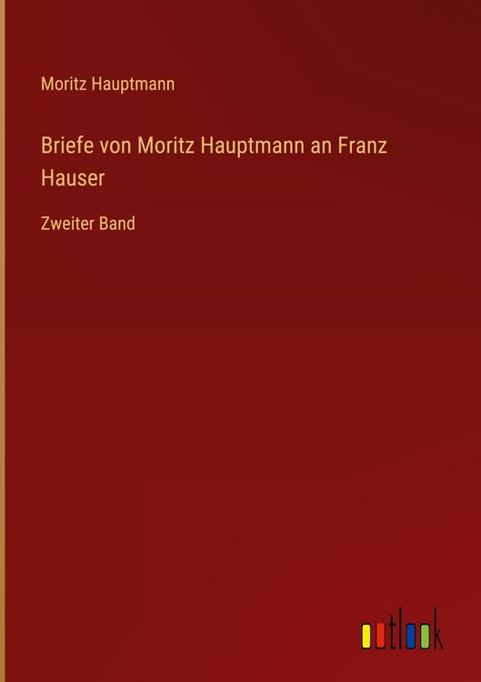 Produktbild: Briefe von Moritz Hauptmann an Franz Hauser