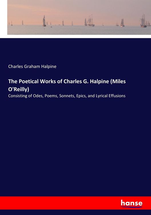 Produktbild: The Poetical Works of Charles G. Halpine (Miles O'Reilly)