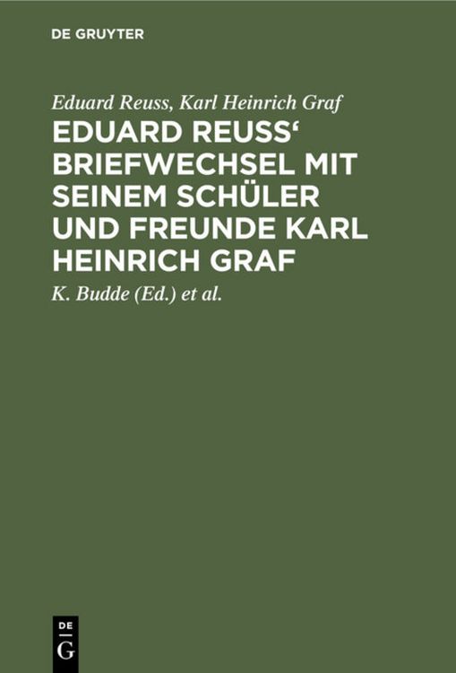 Produktbild: Eduard Reuss' Briefwechsel mit seinem Sch&uuml;ler und Freunde Karl Heinrich Graf