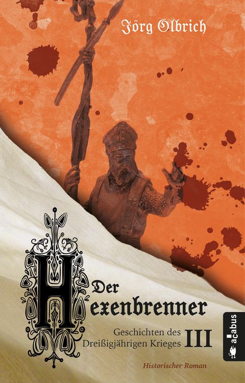 Produktbild: Der Hexenbrenner. Geschichten des Drei&szlig;igj&auml;hrigen Krieges. Band 3