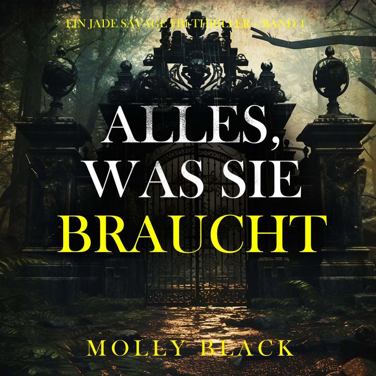 Produktbild: Alles, was sie braucht (Ein Jade Savage FBI-Thriller &ndash; Band 4)