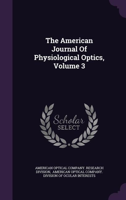 Produktbild: The American Journal Of Physiological Optics, Volume 3