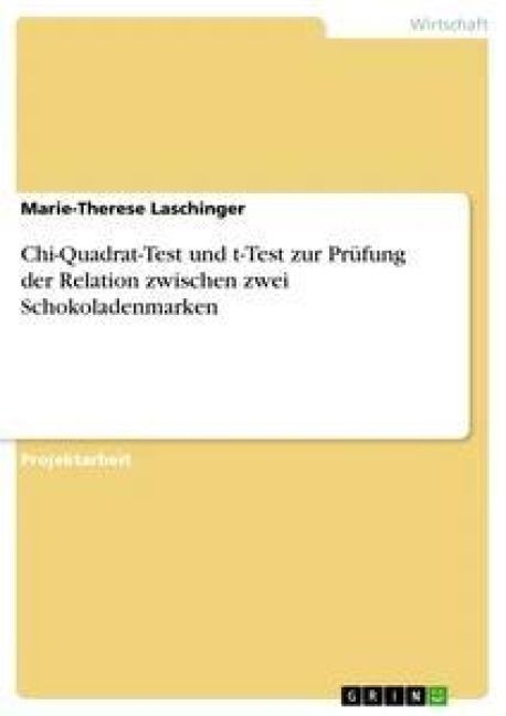 Produktbild: Chi-Quadrat-Test und t-Test zur Pr&uuml;fung der Relation zwischen zwei Schokoladenmarken