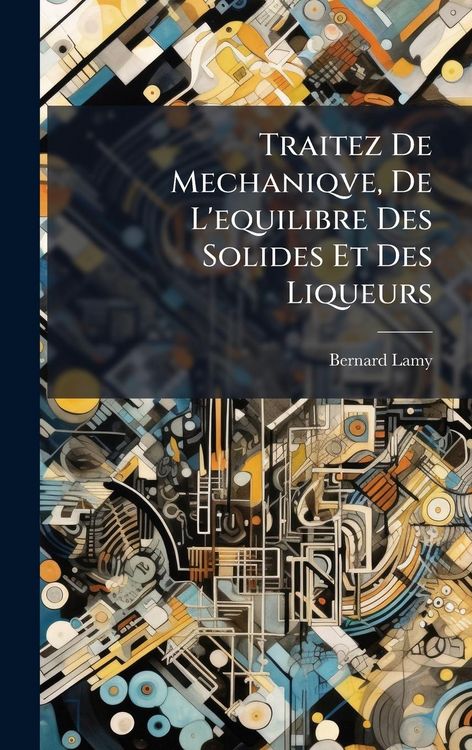 Produktbild: Traitez De Mechaniqve, De L'equilibre Des Solides Et Des Liqueurs