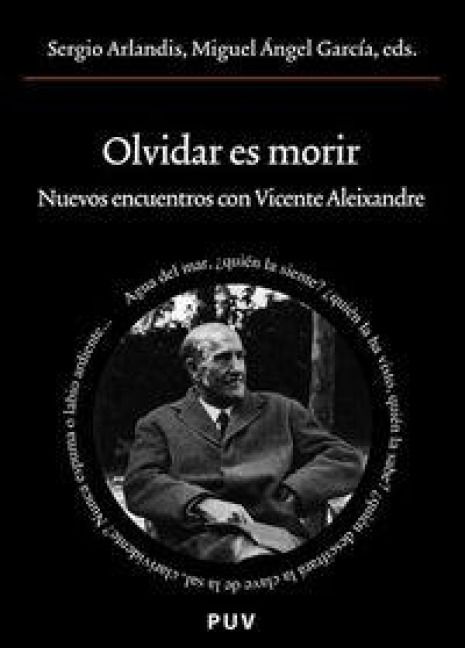 Produktbild: Olvidar es morir : nuevos encuentros con Vicente Aleixandre