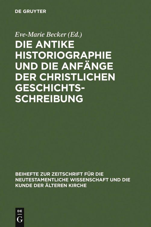 Produktbild: Die antike Historiographie und die Anf&auml;nge der christlichen Geschichtsschreibung