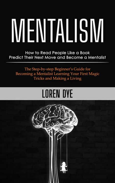 Produktbild: Mentalism: How to Read People Like a Book Predict Their Next Move and Become a Mentalist (The Step-by-step Beginner's Guide for Becoming a Mentalist L