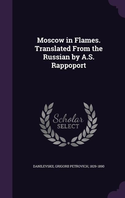 Produktbild: Moscow in Flames. Translated From the Russian by A.S. Rappoport