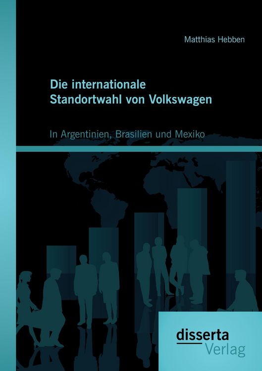 Produktbild: Die internationale Standortwahl von Volkswagen: In Argentinien, Brasilien und Mexiko