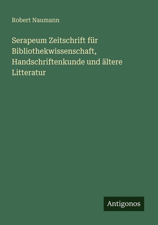 Produktbild: Serapeum Zeitschrift f&uuml;r Bibliothekwissenschaft, Handschriftenkunde und &auml;ltere Litteratur