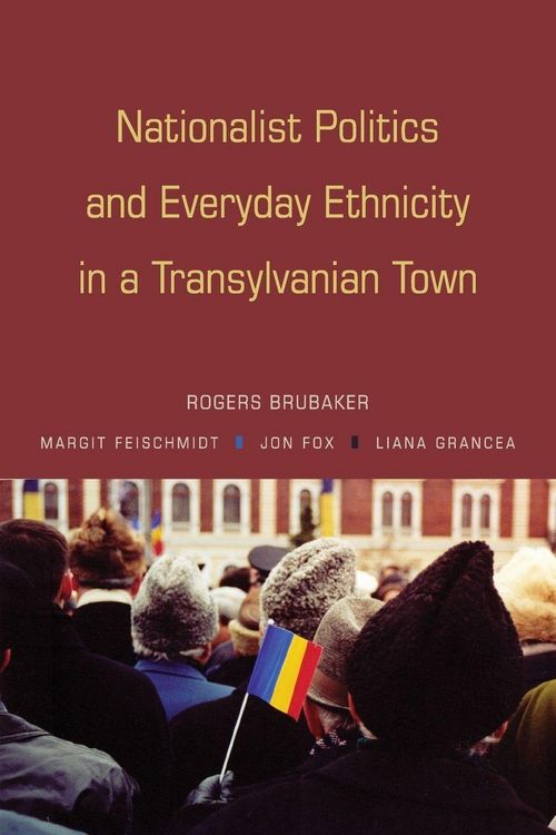Produktbild: Nationalist Politics and Everyday Ethnicity in a Transylvanian Town