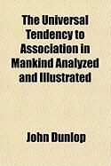 Produktbild: The Universal Tendency to Association in Mankind Analyzed and Illustrated